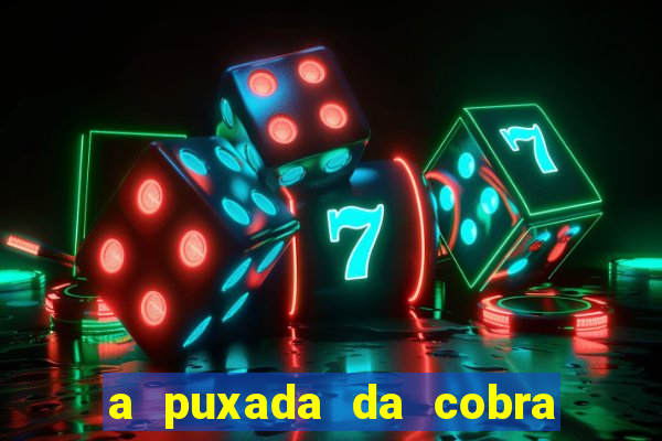 a puxada da cobra no jogo do bicho